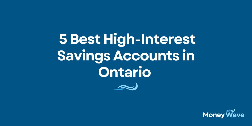  5 Best High-Interest Savings Accounts in Ontario