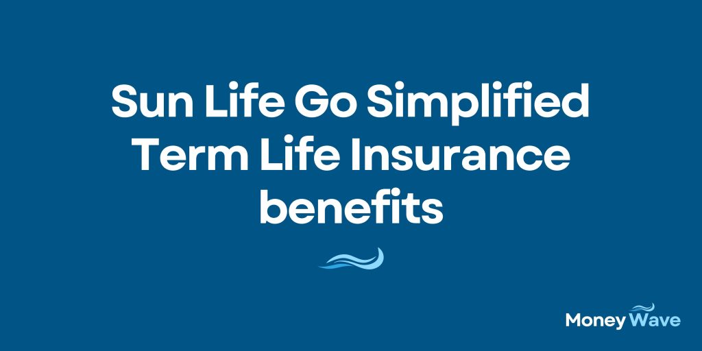 Sun Life Go Simplified Term Life Insurance benefits