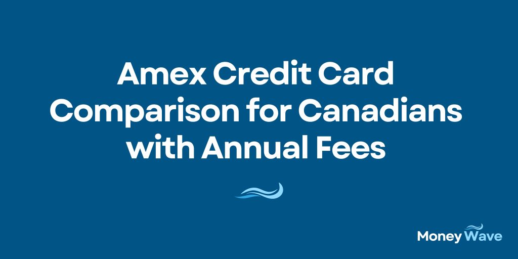 Amex Credit Card Comparison for Canadians with Annual Fees